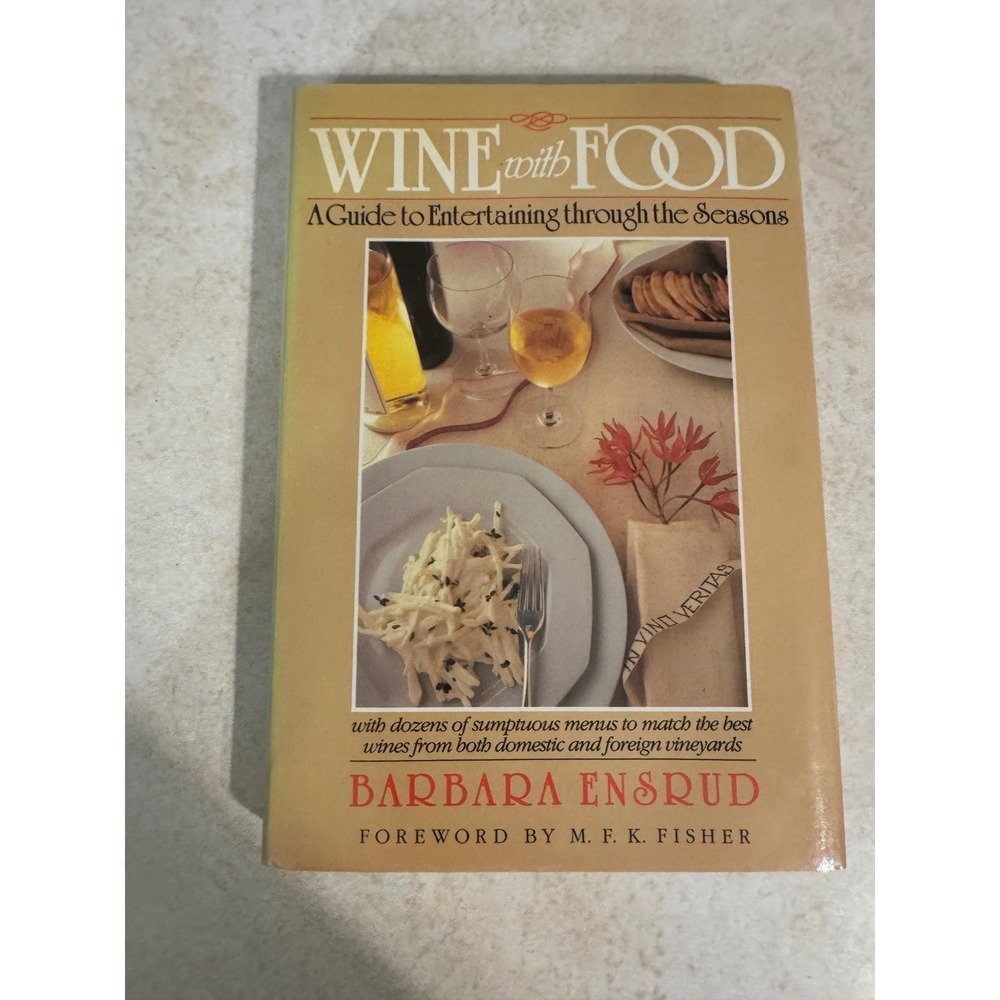 Wine with Food Barbara Ensrud‎ 1st Ed 1984 HC Entertaining Guide MFK Fisher